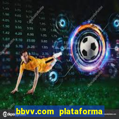 bbvv.com plataforma de jogos